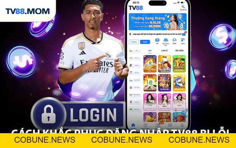 Đăng Nhập TV88 An Toàn Bảo Mật Tuyệt Đối Cho Người Chơi - COBUNE
