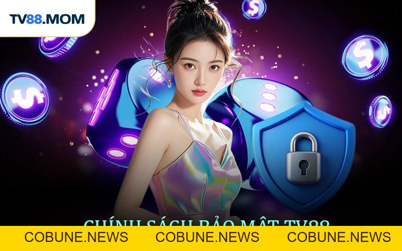 Chính Sách Bảo Mật TV88 An Toàn Cho Người Chơi - COBUNE
