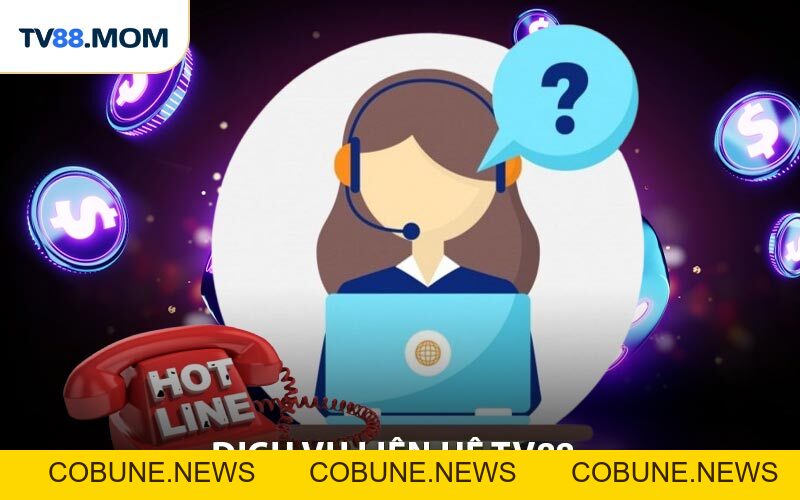 Liên Hệ TV88 Kết Nối Nhanh Chóng Người Chơi Và Nhà Cái - COBUNE