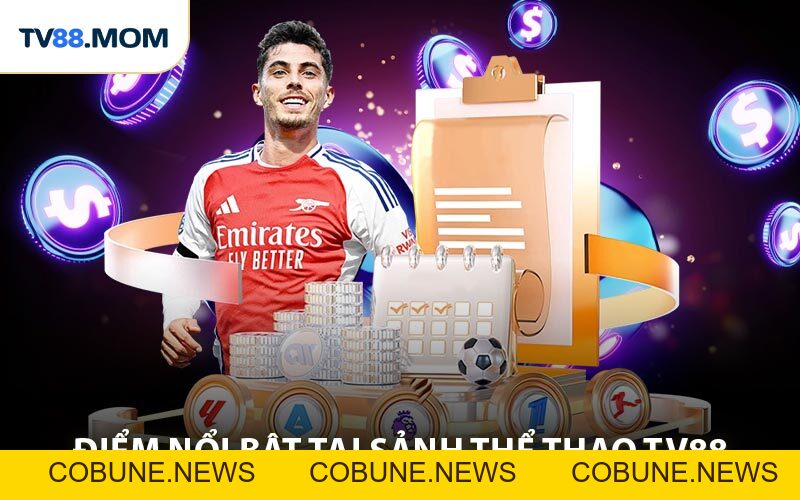 Thể Thao TV88 Sân Chơi Cá Cược Bóng Đá Số #1 Hiện Nay - COBUNE