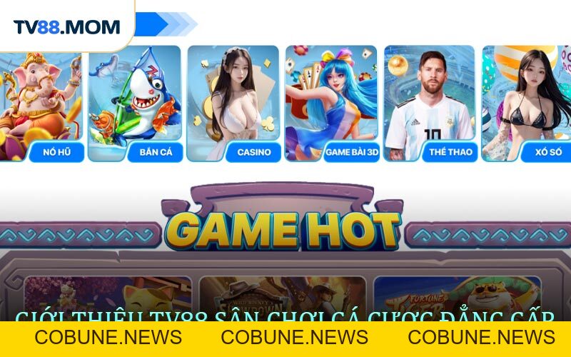 Giới Thiệu TV88 Nền Tảng Giải Trí iGaming Hàng Đầu Châu Á - COBUNE
