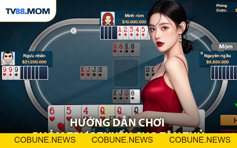 Hướng Dẫn Chơi Phỏm Trực Tuyến Chi Tiết Cho Người Mới Và Game Thủ - COBUNE