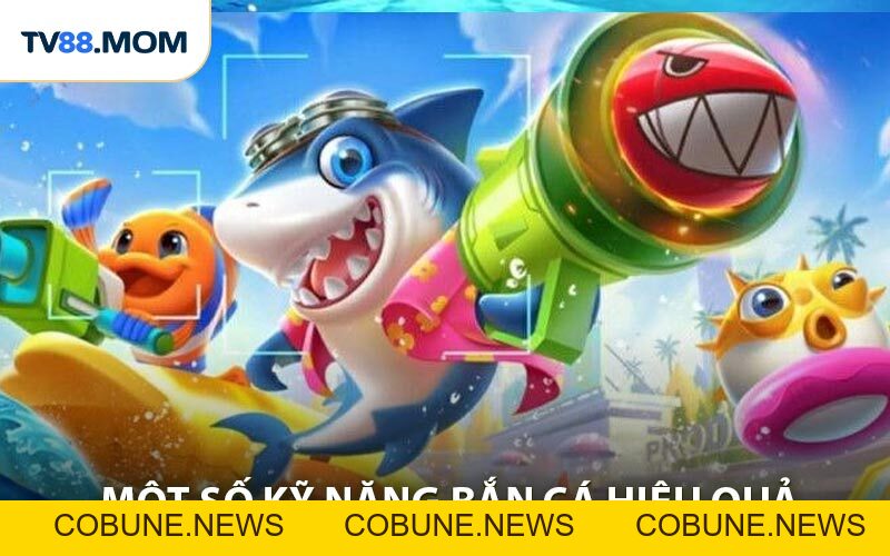 Chiến Thuật Chơi Bắn Cá Online Tăng Cơ Hội Nhận Thưởng Khủng - COBUNE