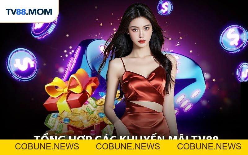 Khuyến Mãi TV88 Dành Riêng Cho Thành Viên Mới - COBUNE