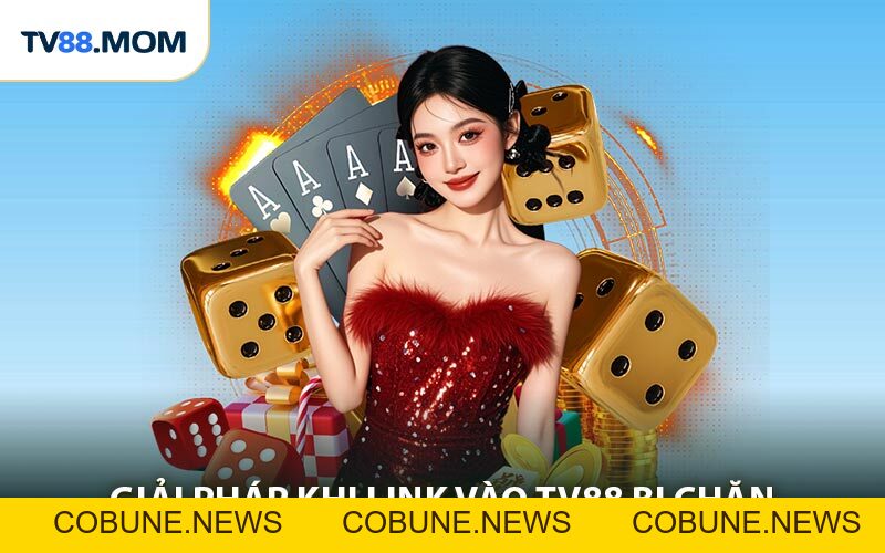 Link Vào TV88 - Truy Cập Trang Chủ An Toàn 100% - COBUNE