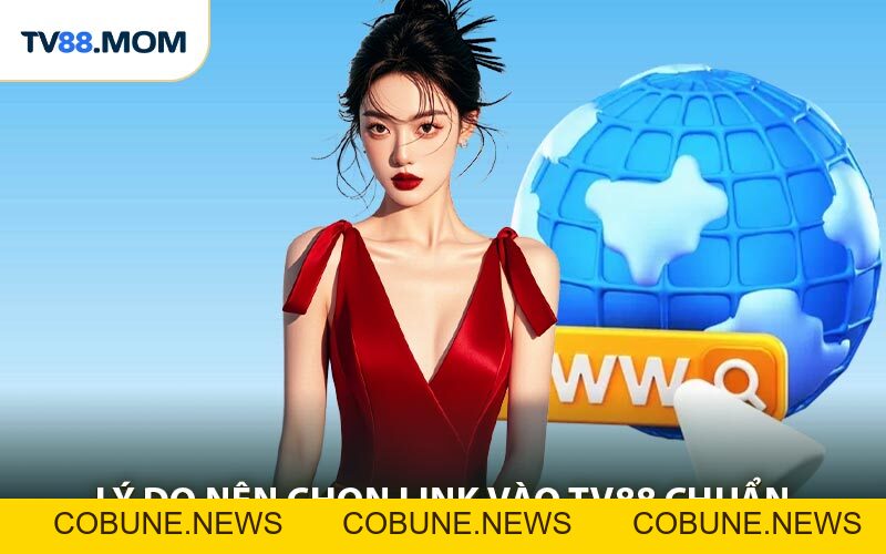 Link Vào TV88 - Truy Cập Trang Chủ An Toàn 100% - COBUNE